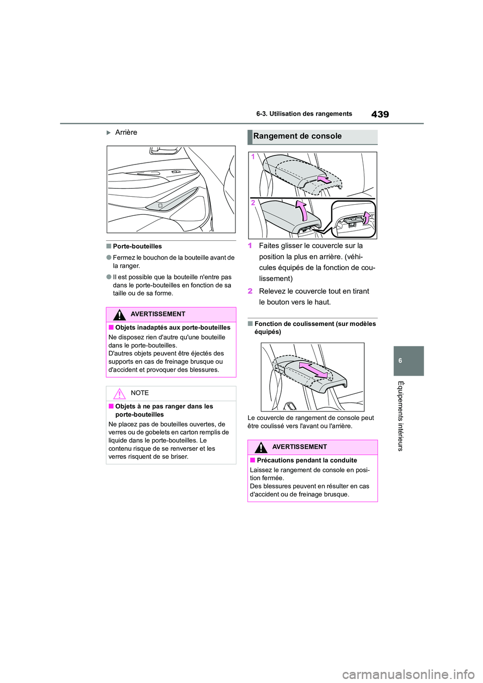 TOYOTA COROLLA 2023 Manuel du propriétaire (in French) 439
6
6-3. Utilisation des rangements
Équipements intérieurs
Arrière
■Porte-bouteilles
●Fermez le bouchon de la bouteille avant de la ranger.
●Il est possible que la bouteille nentre p TOYOTA COROLLA 2023 Manuel du propriétaire (in French) 439
6
6-3. Utilisation des rangements
Équipements intérieurs
Arrière
■Porte-bouteilles
●Fermez le bouchon de la bouteille avant de la ranger.
●Il est possible que la bouteille nentre p