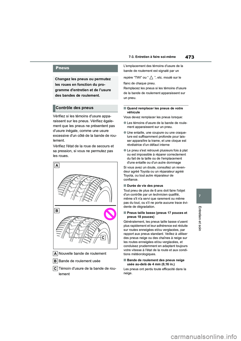 TOYOTA COROLLA 2023 Manuel du propriétaire (in French) 473
7
7-3. Entretien à faire soi-même
Entretien et soin
Vérifiez si les témoins dusure appa-
raissent sur les pneus. Vérifiez égale-
ment que les pneus ne présentent pas
dusure inégale, c TOYOTA COROLLA 2023 Manuel du propriétaire (in French) 473
7
7-3. Entretien à faire soi-même
Entretien et soin
Vérifiez si les témoins dusure appa-
raissent sur les pneus. Vérifiez égale-
ment que les pneus ne présentent pas
dusure inégale, c