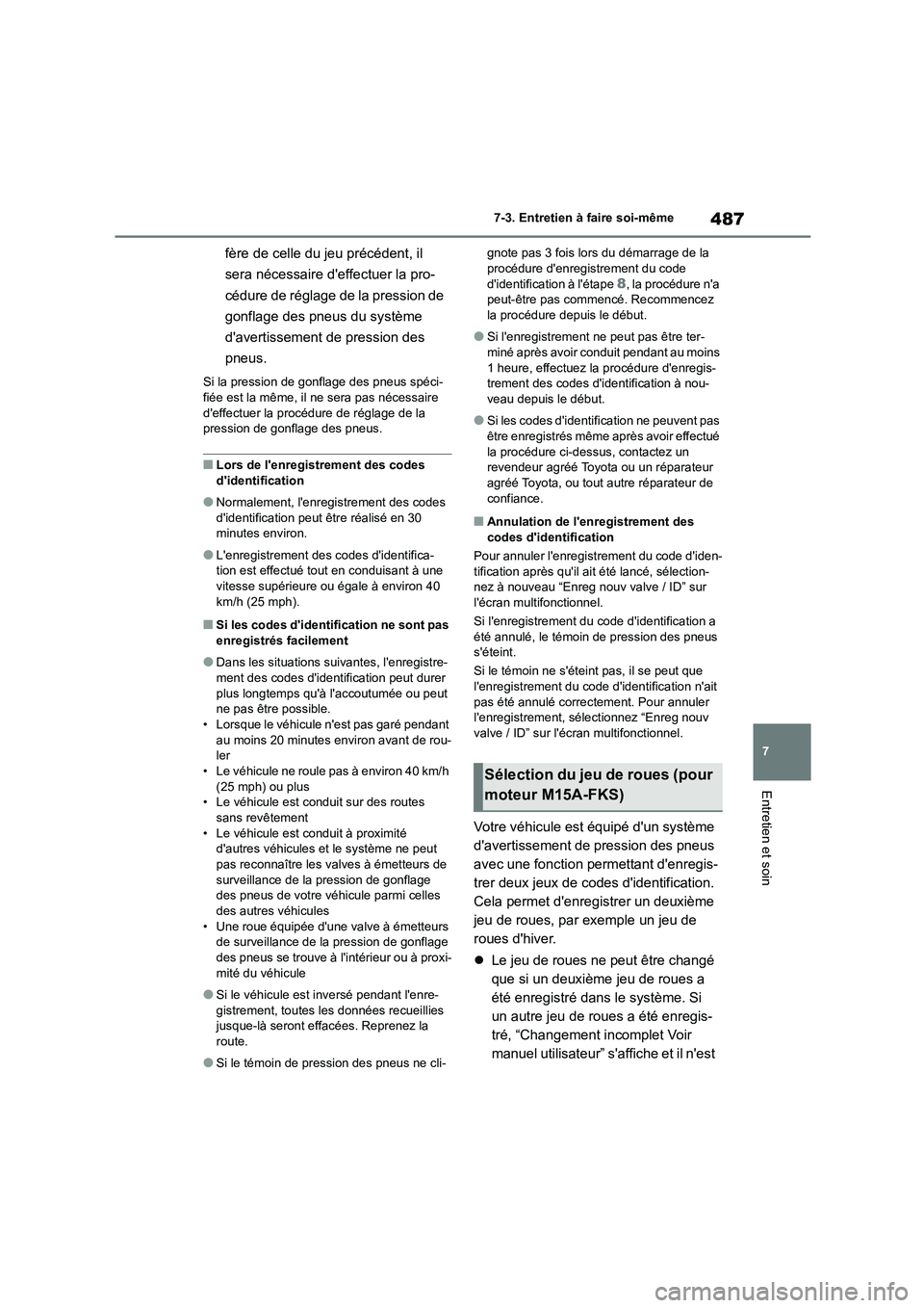 TOYOTA COROLLA 2023 Manuel du propriétaire (in French) 487
7
7-3. Entretien à faire soi-même
Entretien et soin
fère de celle du jeu précédent, il
sera nécessaire deffectuer la pro-
cédure de réglage de la pression de
gonflage des pneus du sys TOYOTA COROLLA 2023 Manuel du propriétaire (in French) 487
7
7-3. Entretien à faire soi-même
Entretien et soin
fère de celle du jeu précédent, il
sera nécessaire deffectuer la pro-
cédure de réglage de la pression de
gonflage des pneus du sys
