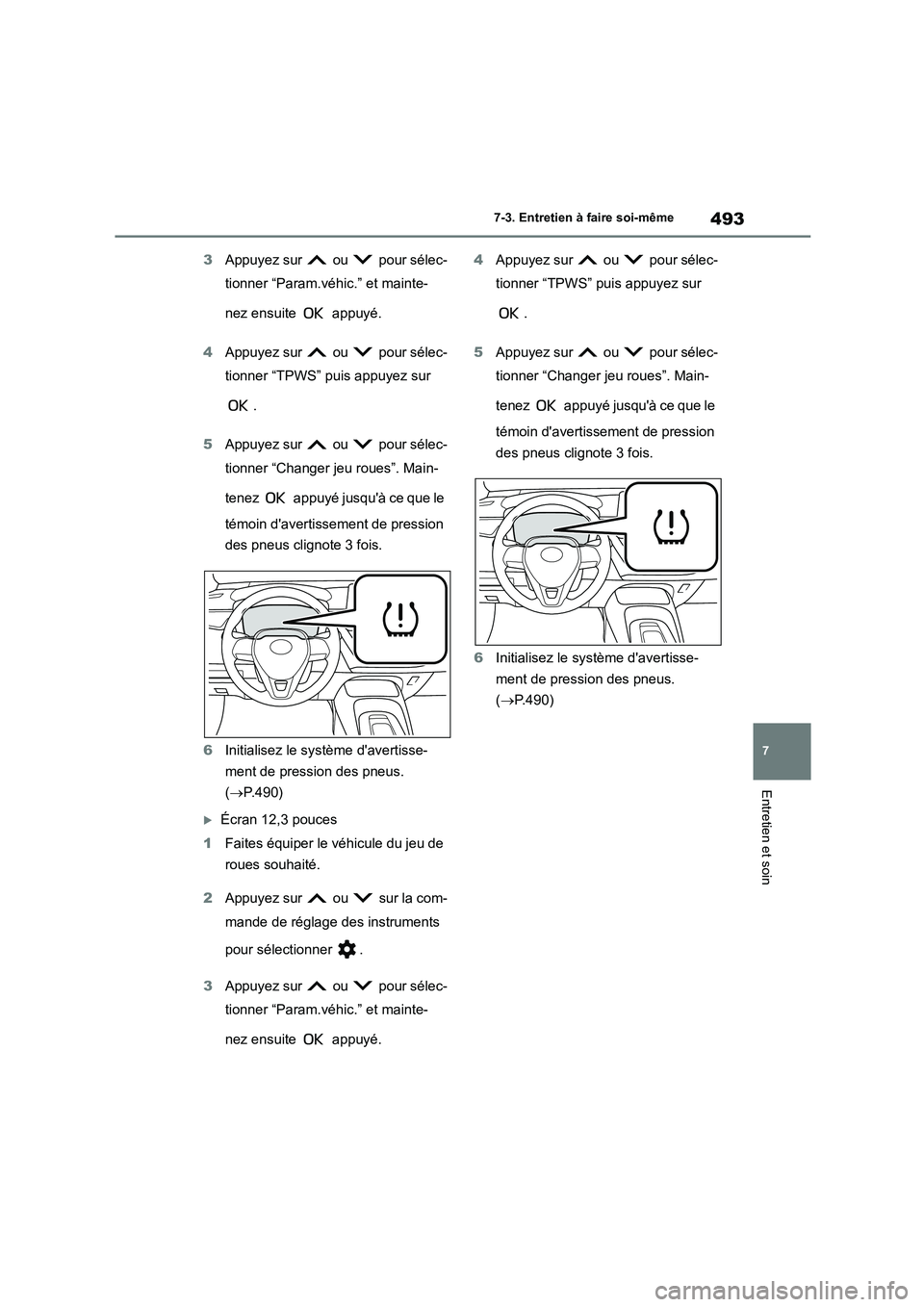 TOYOTA COROLLA 2023 Manuel du propriétaire (in French) 493
7
7-3. Entretien à faire soi-même
Entretien et soin
3 Appuyez sur ou pour sélec-
tionner “Param.véhic.” et mainte-
nez ensuite appuyé.
4 Appuyez sur ou pour sélec-
tionner TOYOTA COROLLA 2023 Manuel du propriétaire (in French) 493
7
7-3. Entretien à faire soi-même
Entretien et soin
3 Appuyez sur ou pour sélec-
tionner “Param.véhic.” et mainte-
nez ensuite appuyé.
4 Appuyez sur ou pour sélec-
tionner
