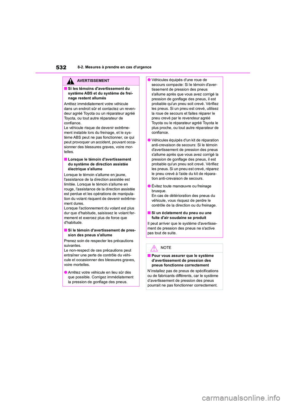 TOYOTA COROLLA 2023 Manuel du propriétaire (in French) 5328-2. Mesures à prendre en cas durgence
AVERTISSEMENT
■Si les témoins davertissement du
système ABS et du système de frei-
nage restent allumés
Arrêtez immédiatement votre véhicule d TOYOTA COROLLA 2023 Manuel du propriétaire (in French) 5328-2. Mesures à prendre en cas durgence
AVERTISSEMENT
■Si les témoins davertissement du
système ABS et du système de frei-
nage restent allumés
Arrêtez immédiatement votre véhicule d