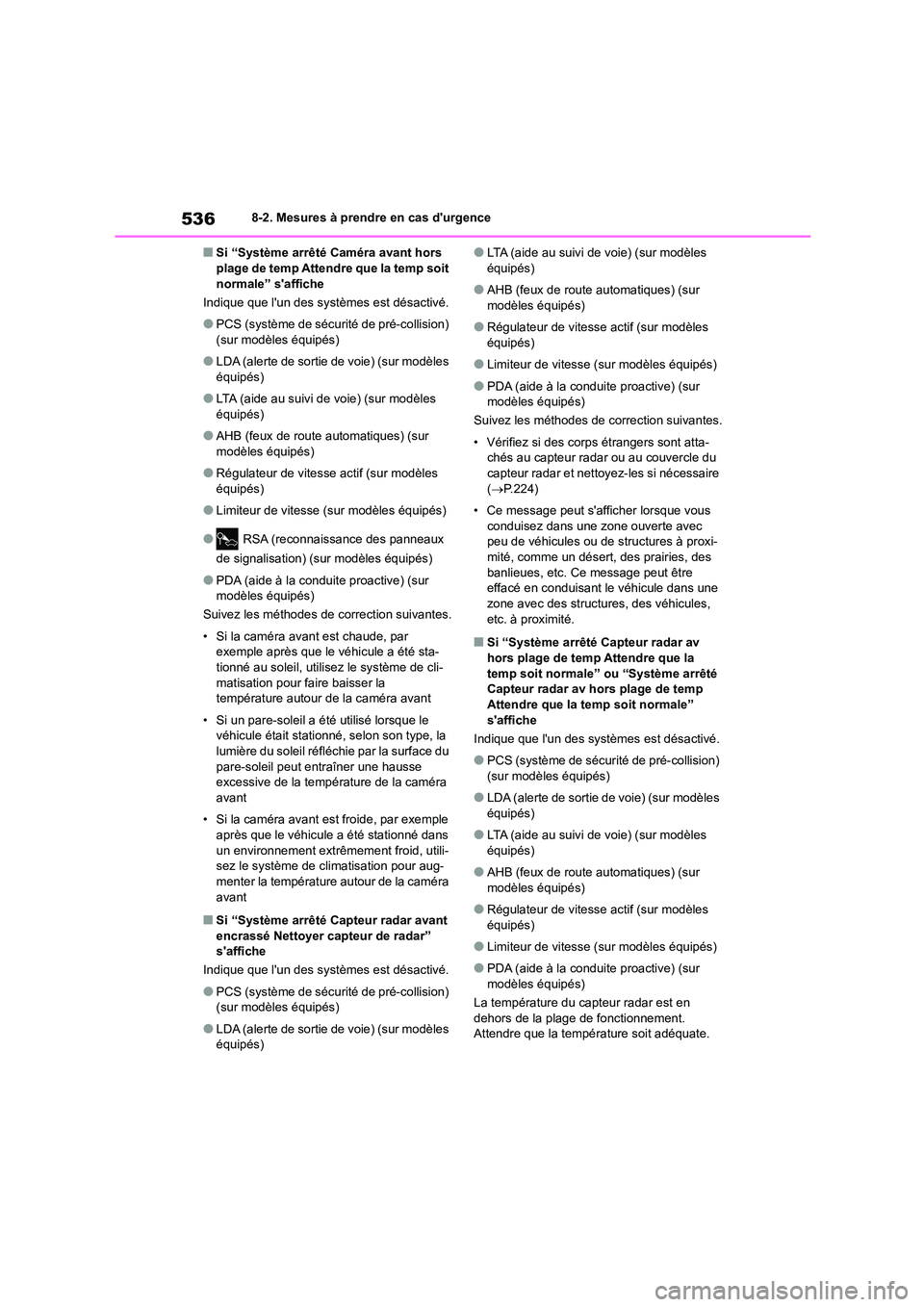 TOYOTA COROLLA 2023 Manuel du propriétaire (in French) 5368-2. Mesures à prendre en cas durgence
■Si “Système arrêté Caméra avant hors plage de temp Attendre que la temp soit
normale” saffiche
Indique que lun des systèmes est désactiv TOYOTA COROLLA 2023 Manuel du propriétaire (in French) 5368-2. Mesures à prendre en cas durgence
■Si “Système arrêté Caméra avant hors plage de temp Attendre que la temp soit
normale” saffiche
Indique que lun des systèmes est désactiv