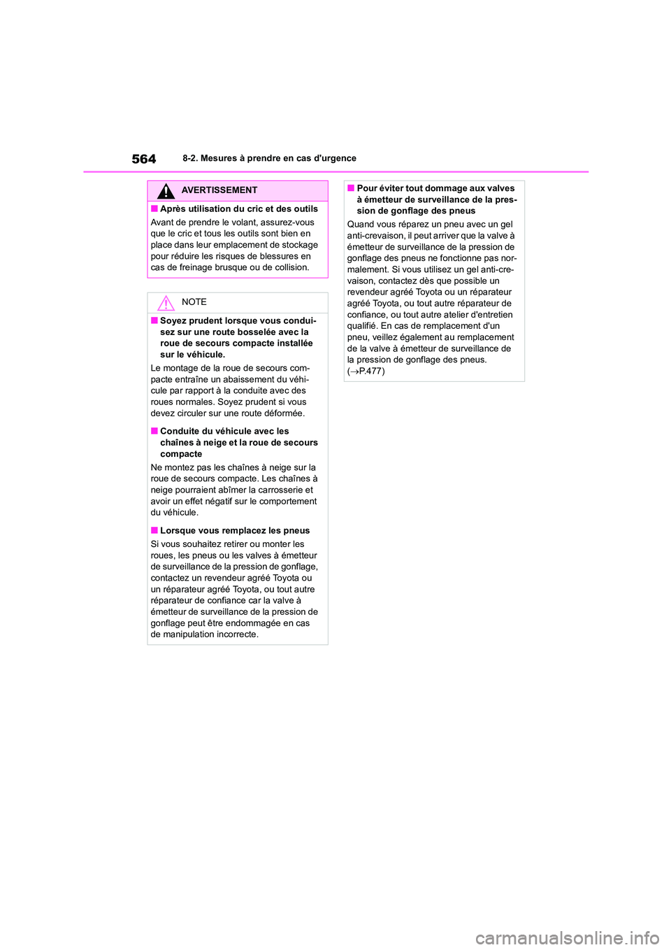 TOYOTA COROLLA 2023 Manuel du propriétaire (in French) 5648-2. Mesures à prendre en cas durgence
AVERTISSEMENT
■Après utilisation du cric et des outils
Avant de prendre le volant, assurez-vous
que le cric et tous les outils sont bien en
place dan TOYOTA COROLLA 2023 Manuel du propriétaire (in French) 5648-2. Mesures à prendre en cas durgence
AVERTISSEMENT
■Après utilisation du cric et des outils
Avant de prendre le volant, assurez-vous
que le cric et tous les outils sont bien en
place dan