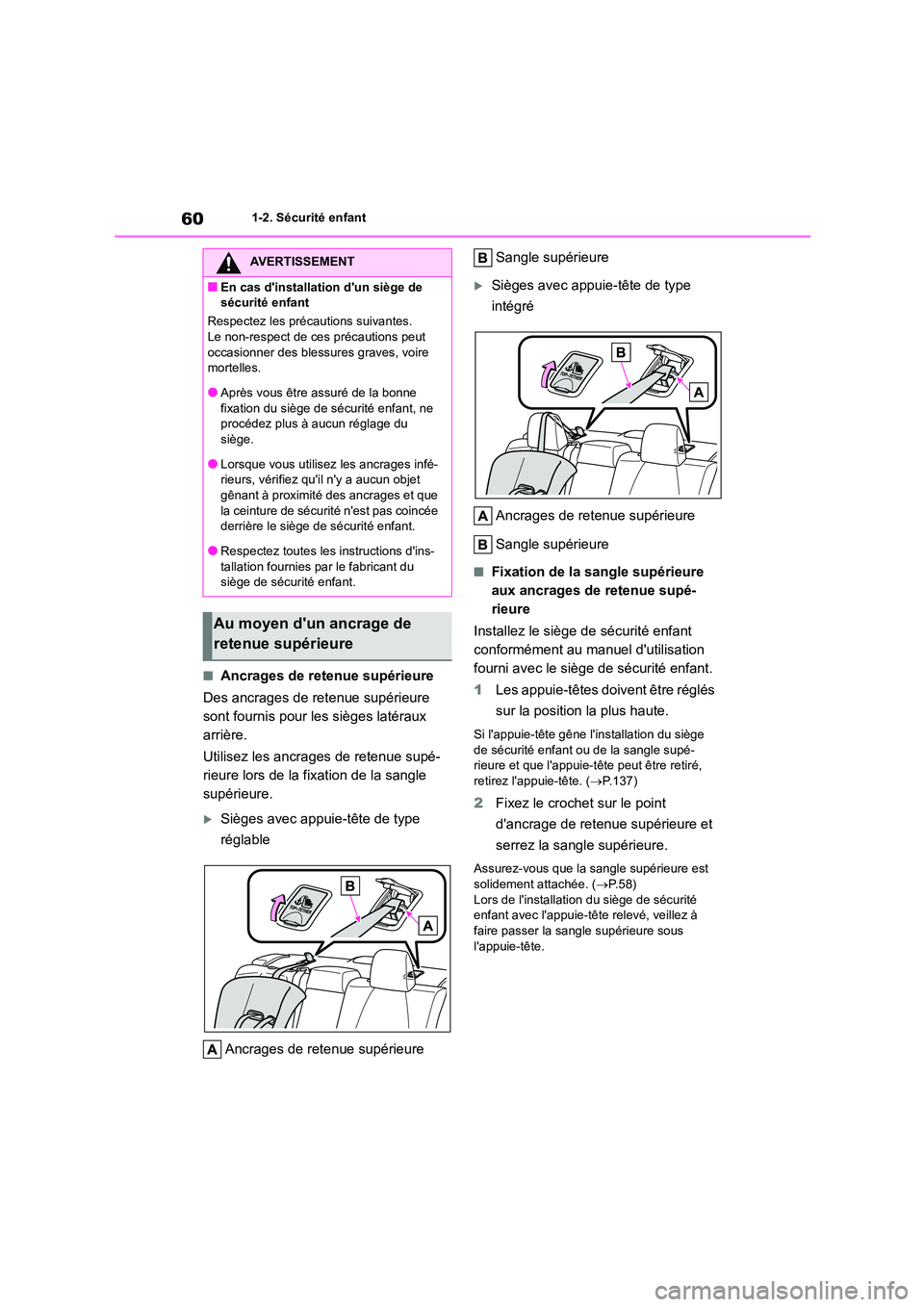 TOYOTA COROLLA 2023 Manuel du propriétaire (in French) 601-2. Sécurité enfant
■Ancrages de retenue supérieure
Des ancrages de retenue supérieure
sont fournis pour les sièges latéraux
arrière.
Utilisez les ancrages de retenue supé-
rieure l TOYOTA COROLLA 2023 Manuel du propriétaire (in French) 601-2. Sécurité enfant
■Ancrages de retenue supérieure
Des ancrages de retenue supérieure
sont fournis pour les sièges latéraux
arrière.
Utilisez les ancrages de retenue supé-
rieure l
