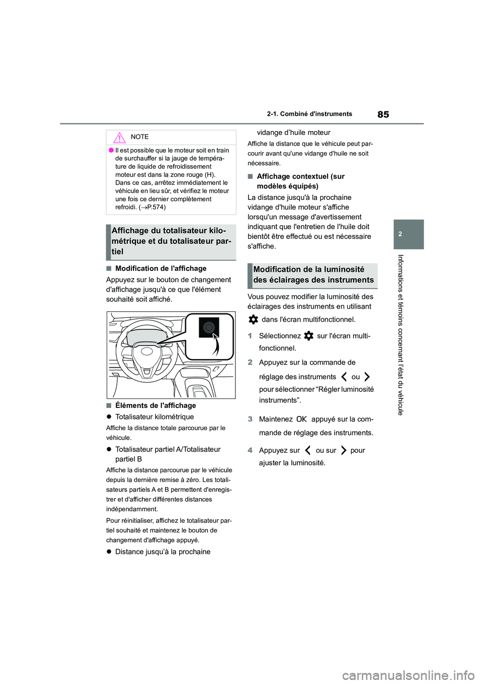 TOYOTA COROLLA 2023 Manuel du propriétaire (in French) 85
2
2-1. Combiné dinstruments
Informations et témoins concernant l’état du véhicule
■Modification de laffichage
Appuyez sur le bouton de changement
daffichage jusquà ce que léléme TOYOTA COROLLA 2023 Manuel du propriétaire (in French) 85
2
2-1. Combiné dinstruments
Informations et témoins concernant l’état du véhicule
■Modification de laffichage
Appuyez sur le bouton de changement
daffichage jusquà ce que léléme