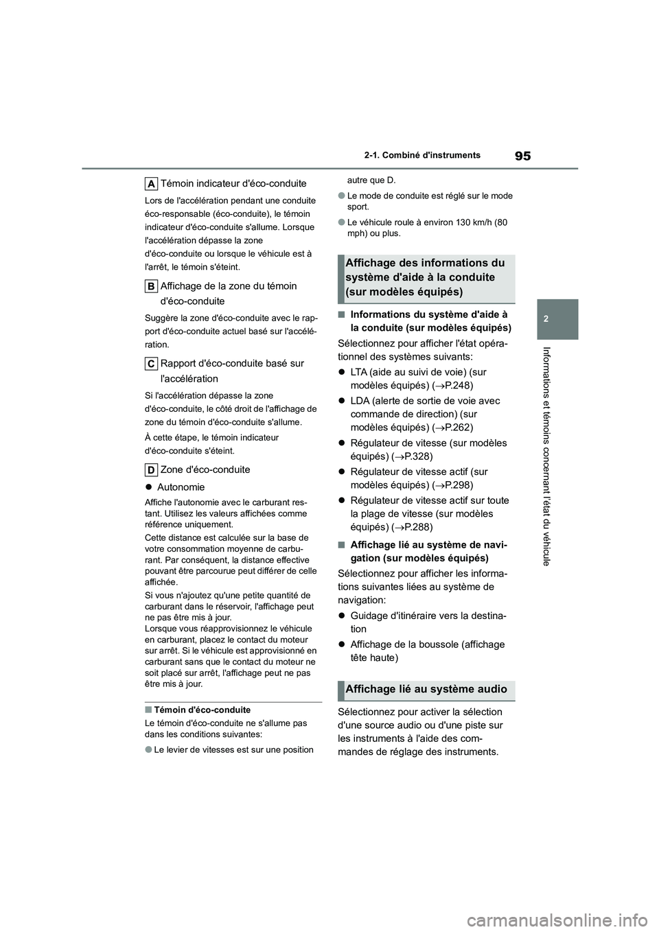 TOYOTA COROLLA 2023 Manuel du propriétaire (in French) 95
2
2-1. Combiné dinstruments
Informations et témoins concernant l’état du véhicule
Témoin indicateur déco-conduite
Lors de laccélération pendant une conduite
éco-responsable (éco-c TOYOTA COROLLA 2023 Manuel du propriétaire (in French) 95
2
2-1. Combiné dinstruments
Informations et témoins concernant l’état du véhicule
Témoin indicateur déco-conduite
Lors de laccélération pendant une conduite
éco-responsable (éco-c
