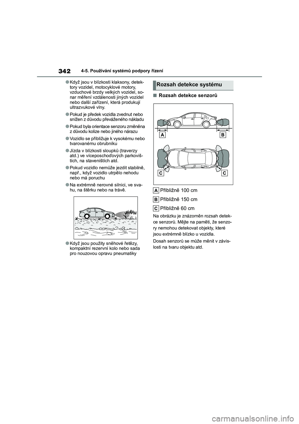 TOYOTA COROLLA 2023 Návod na použití (in Czech) 3424-5. Používání systémů podpory řízení
●Když jsou v blízkosti klaksony, detek-
tory vozidel, motocyklové motory, vzduchové brzdy vel kých vozidel, so-
nar měření vzdálenosti j TOYOTA COROLLA 2023 Návod na použití (in Czech) 3424-5. Používání systémů podpory řízení
●Když jsou v blízkosti klaksony, detek-
tory vozidel, motocyklové motory, vzduchové brzdy vel kých vozidel, so-
nar měření vzdálenosti j