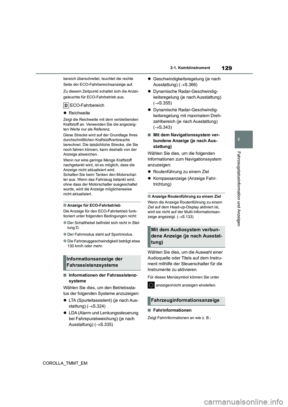 TOYOTA COROLLA 2020 Betriebsanleitungen (in German) 129
2
2-1. Kombiinstrument
Fahrzeugstatusinformation und Anzeigen
COROLLA_TMMT_EM
bereich überschreitet, leuchtet die rechte
Seite der ECO-Fahrbereichsanzeige auf.
Zu diesem Zeitpunkt schaltet si TOYOTA COROLLA 2020 Betriebsanleitungen (in German) 129
2
2-1. Kombiinstrument
Fahrzeugstatusinformation und Anzeigen
COROLLA_TMMT_EM
bereich überschreitet, leuchtet die rechte
Seite der ECO-Fahrbereichsanzeige auf.
Zu diesem Zeitpunkt schaltet si