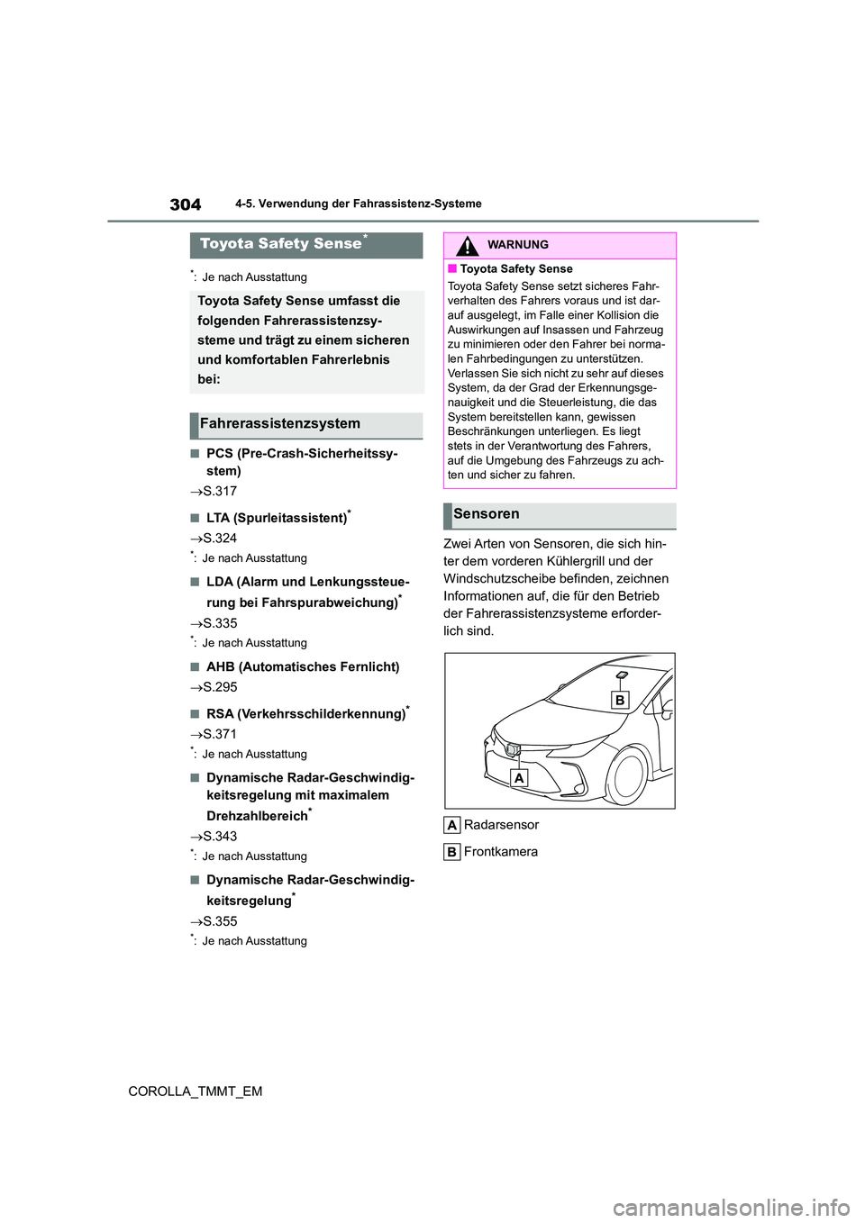 TOYOTA COROLLA 2020 Betriebsanleitungen (in German) 3044-5. Verwendung der Fahrassistenz-Systeme
COROLLA_TMMT_EM
4-5.Verwendung der Fahrassistenz-Systeme
*: Je nach Ausstattung
■PCS (Pre-Crash-Sicherheitssy-
stem)
S.317
■LTA (Spurleitassisten TOYOTA COROLLA 2020 Betriebsanleitungen (in German) 3044-5. Verwendung der Fahrassistenz-Systeme
COROLLA_TMMT_EM
4-5.Verwendung der Fahrassistenz-Systeme
*: Je nach Ausstattung
■PCS (Pre-Crash-Sicherheitssy-
stem)
S.317
■LTA (Spurleitassisten