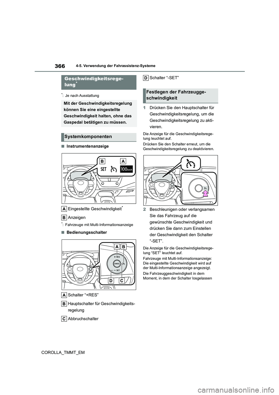 TOYOTA COROLLA 2020 Betriebsanleitungen (in German) 3664-5. Verwendung der Fahrassistenz-Systeme
COROLLA_TMMT_EM
*: Je nach Ausstattung
■Instrumentenanzeige
Eingestellte Geschwindigkeit*
Anzeigen
*: Fahrzeuge mit Multi-Informationsanzeige
■Bedienu TOYOTA COROLLA 2020 Betriebsanleitungen (in German) 3664-5. Verwendung der Fahrassistenz-Systeme
COROLLA_TMMT_EM
*: Je nach Ausstattung
■Instrumentenanzeige
Eingestellte Geschwindigkeit*
Anzeigen
*: Fahrzeuge mit Multi-Informationsanzeige
■Bedienu