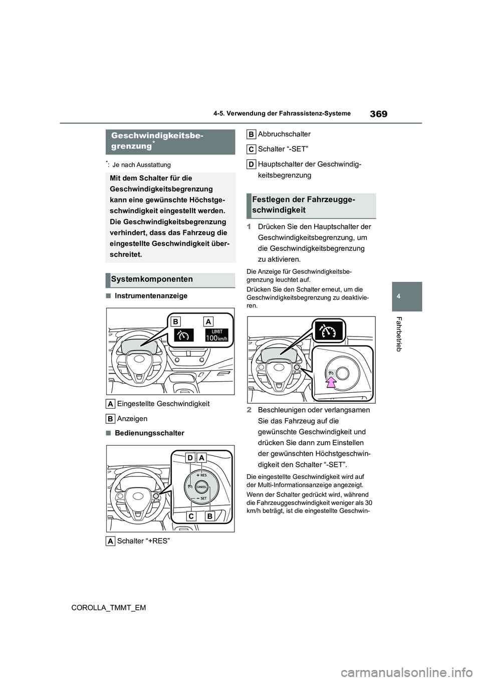 TOYOTA COROLLA 2020 Betriebsanleitungen (in German) 369
4
4-5. Verwendung der Fahrassistenz-Systeme
Fahrbetrieb
COROLLA_TMMT_EM
*: Je nach Ausstattung
■Instrumentenanzeige
Eingestellte Geschwindigkeit
Anzeigen
■Bedienungsschalter
Schalter “+R TOYOTA COROLLA 2020 Betriebsanleitungen (in German) 369
4
4-5. Verwendung der Fahrassistenz-Systeme
Fahrbetrieb
COROLLA_TMMT_EM
*: Je nach Ausstattung
■Instrumentenanzeige
Eingestellte Geschwindigkeit
Anzeigen
■Bedienungsschalter
Schalter “+R
