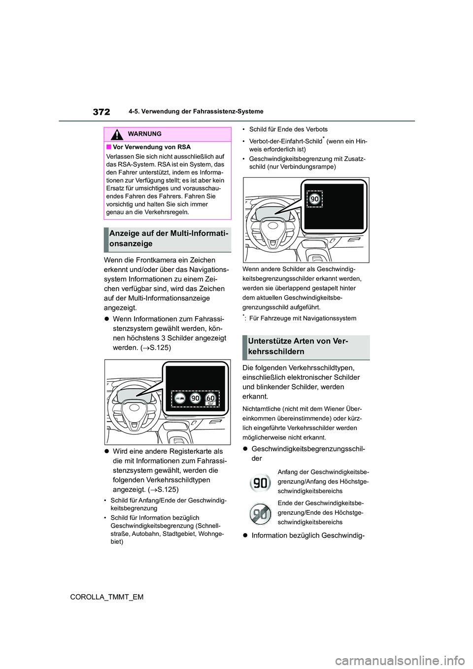 TOYOTA COROLLA 2020 Betriebsanleitungen (in German) 3724-5. Verwendung der Fahrassistenz-Systeme
COROLLA_TMMT_EM
Wenn die Frontkamera ein Zeichen
erkennt und/oder über das Navigations-
system Informationen zu einem Zei-
chen verfügbar sind, wird d TOYOTA COROLLA 2020 Betriebsanleitungen (in German) 3724-5. Verwendung der Fahrassistenz-Systeme
COROLLA_TMMT_EM
Wenn die Frontkamera ein Zeichen
erkennt und/oder über das Navigations-
system Informationen zu einem Zei-
chen verfügbar sind, wird d