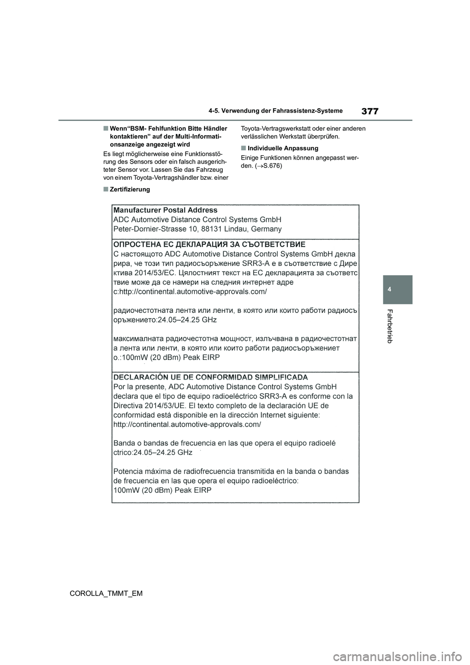 TOYOTA COROLLA 2020 Betriebsanleitungen (in German) 377
4
4-5. Verwendung der Fahrassistenz-Systeme
Fahrbetrieb
COROLLA_TMMT_EM
■Wenn“BSM- Fehlfunktion Bitte Händler kontaktieren” auf de r Multi-Informati-
onsanzeige angezeigt wird
Es liegt TOYOTA COROLLA 2020 Betriebsanleitungen (in German) 377
4
4-5. Verwendung der Fahrassistenz-Systeme
Fahrbetrieb
COROLLA_TMMT_EM
■Wenn“BSM- Fehlfunktion Bitte Händler kontaktieren” auf de r Multi-Informati-
onsanzeige angezeigt wird
Es liegt