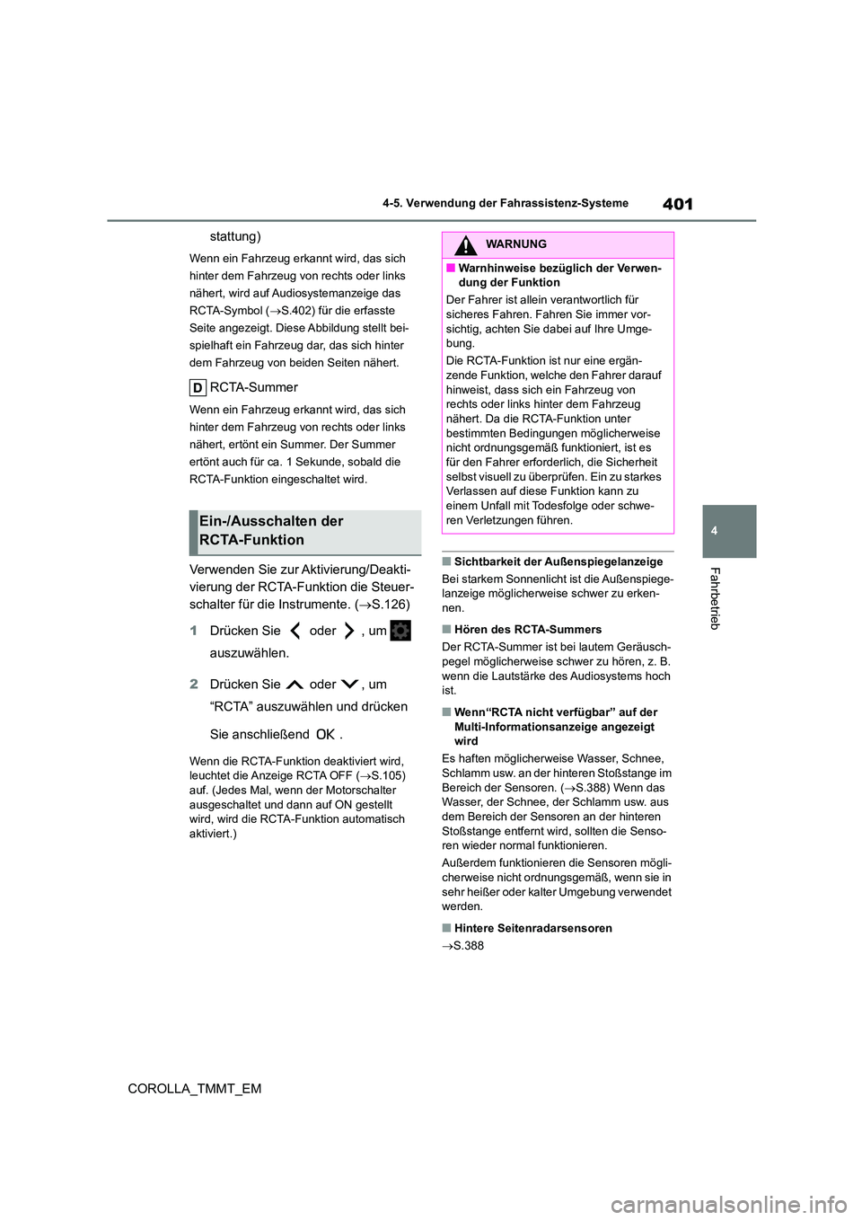 TOYOTA COROLLA 2020 Betriebsanleitungen (in German) 401
4
4-5. Verwendung der Fahrassistenz-Systeme
Fahrbetrieb
COROLLA_TMMT_EM
stattung)
Wenn ein Fahrzeug erkannt wird, das sich
hinter dem Fahrzeug von rechts oder links
nähert, wird auf Audiosys TOYOTA COROLLA 2020 Betriebsanleitungen (in German) 401
4
4-5. Verwendung der Fahrassistenz-Systeme
Fahrbetrieb
COROLLA_TMMT_EM
stattung)
Wenn ein Fahrzeug erkannt wird, das sich
hinter dem Fahrzeug von rechts oder links
nähert, wird auf Audiosys