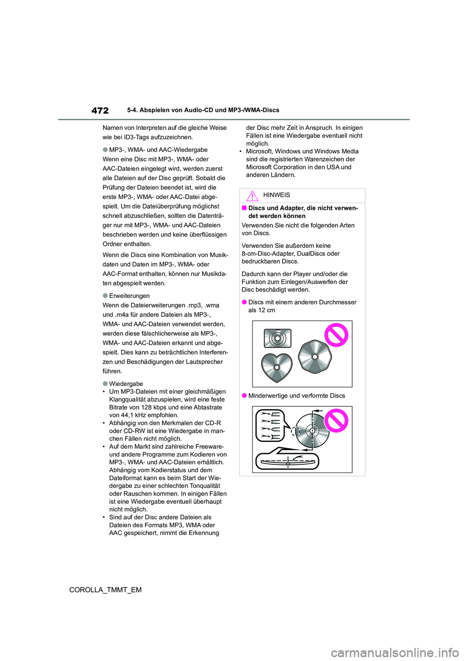 TOYOTA COROLLA 2021 Betriebsanleitungen (in German) 4725-4. Abspielen von Audio-CD und MP3-/WMA-Discs
COROLLA_TMMT_EM
Namen von Interpreten auf die gleiche Weise
wie bei ID3-Tags aufzuzeichnen.
●MP3-, WMA- und AAC-Wiedergabe
Wenn eine Disc mit MP3- TOYOTA COROLLA 2021 Betriebsanleitungen (in German) 4725-4. Abspielen von Audio-CD und MP3-/WMA-Discs
COROLLA_TMMT_EM
Namen von Interpreten auf die gleiche Weise
wie bei ID3-Tags aufzuzeichnen.
●MP3-, WMA- und AAC-Wiedergabe
Wenn eine Disc mit MP3-