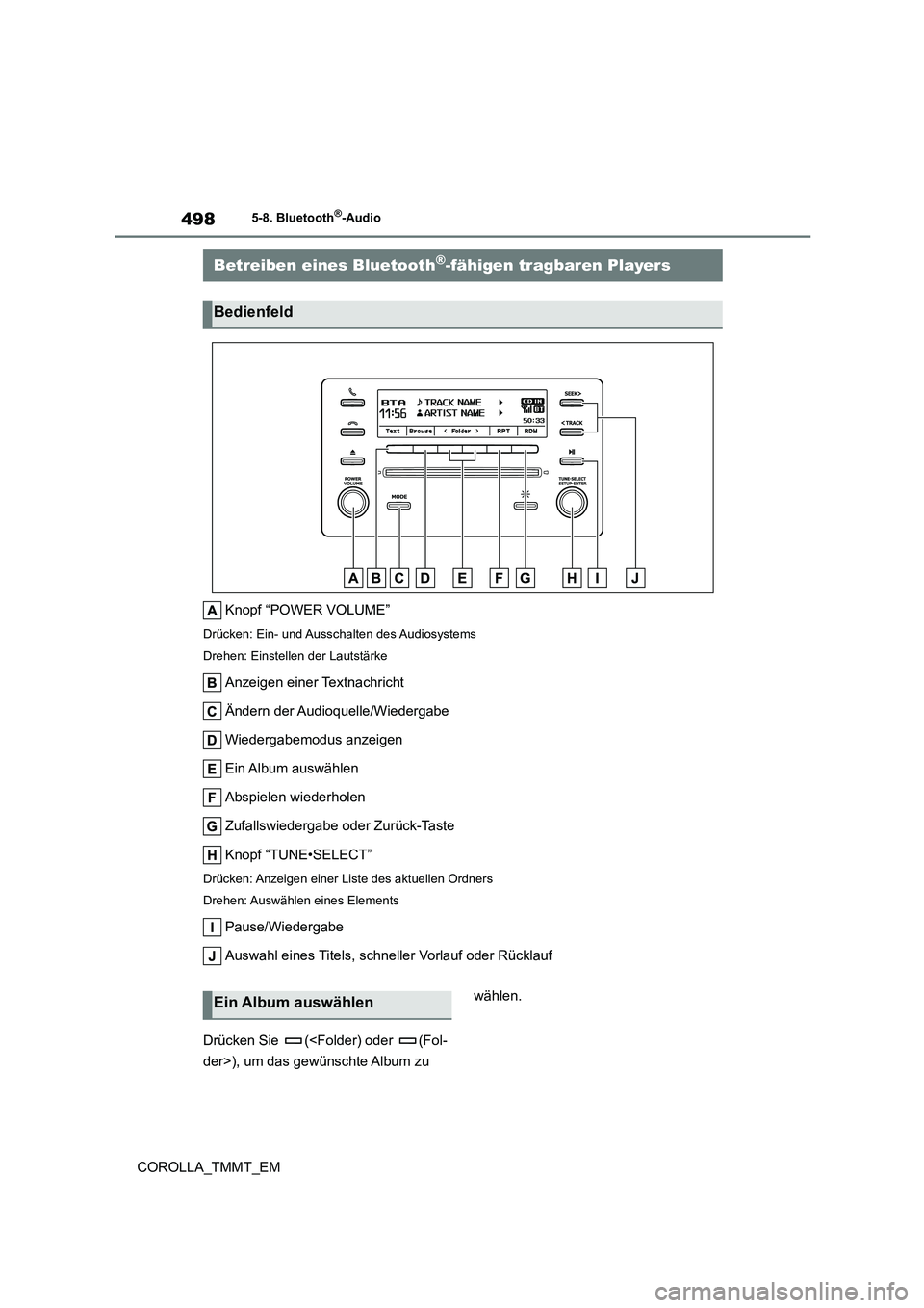 TOYOTA COROLLA 2020  Betriebsanleitungen (in German) 4985-8. Bluetooth®-Audio
COROLLA_TMMT_EM
5-8.Bluetooth®-Audio
Knopf “POWER VOLUME”
Drücken: Ein- und Ausschalten des Audiosystems 
Drehen: Einstellen der Lautstärke
Anzeigen einer Textnachrich