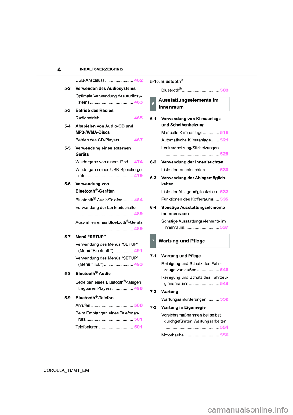 TOYOTA COROLLA 2020  Betriebsanleitungen (in German) 4INHALTSVERZEICHNIS
COROLLA_TMMT_EM
USB-Anschluss ........................462 
5-2. Verwenden des Audiosystems 
Optimale Verwendung des Audiosy- 
stems ..................................... 463 
5-3. 
