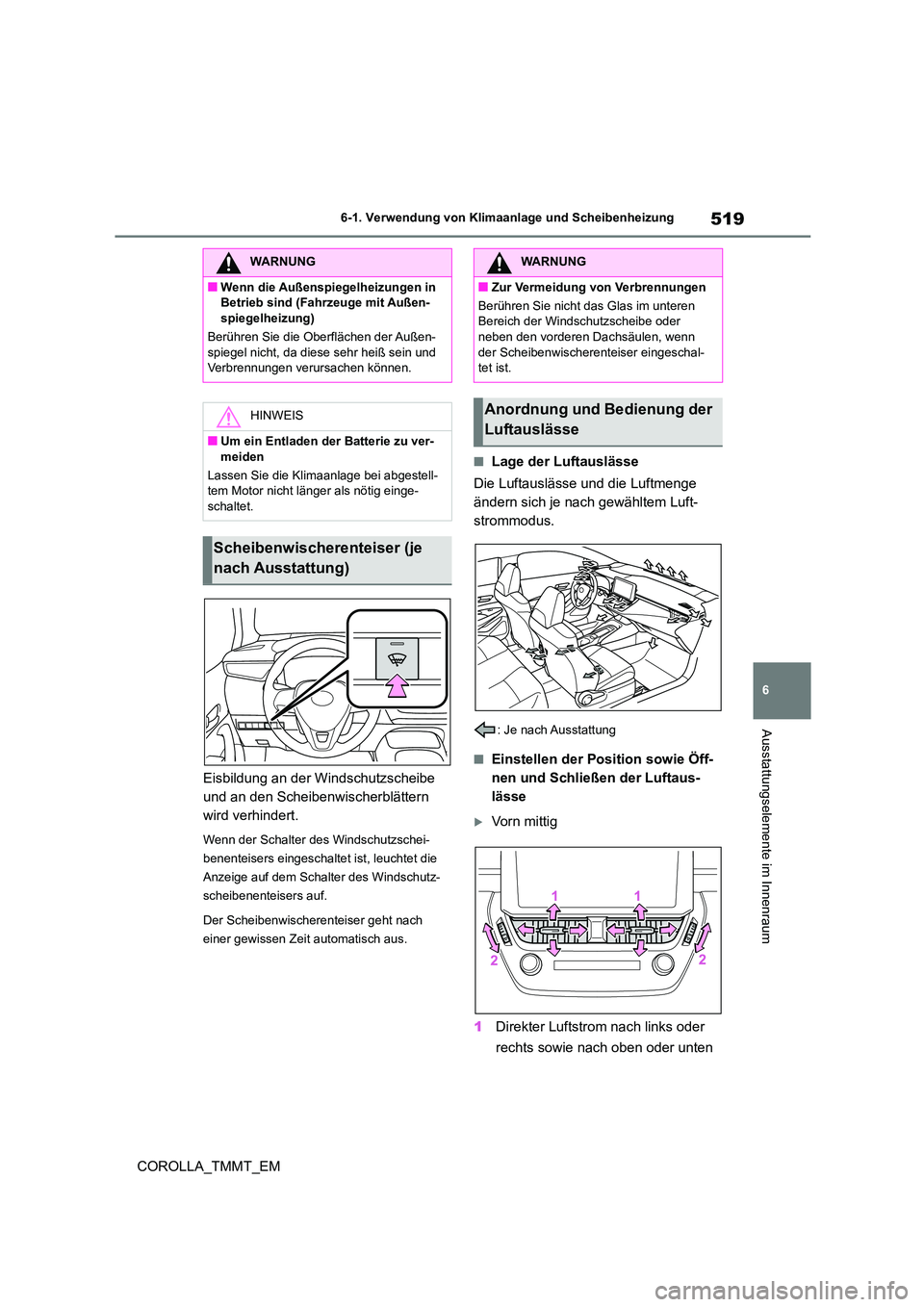 TOYOTA COROLLA 2021 Betriebsanleitungen (in German) 519
6
6-1. Verwendung von Klimaanlage und Scheibenheizung
Ausstattungselemente im Innenraum
COROLLA_TMMT_EM
Eisbildung an der Windschutzscheibe
und an den Scheibenwischerblättern
wird verhindert TOYOTA COROLLA 2021 Betriebsanleitungen (in German) 519
6
6-1. Verwendung von Klimaanlage und Scheibenheizung
Ausstattungselemente im Innenraum
COROLLA_TMMT_EM
Eisbildung an der Windschutzscheibe
und an den Scheibenwischerblättern
wird verhindert