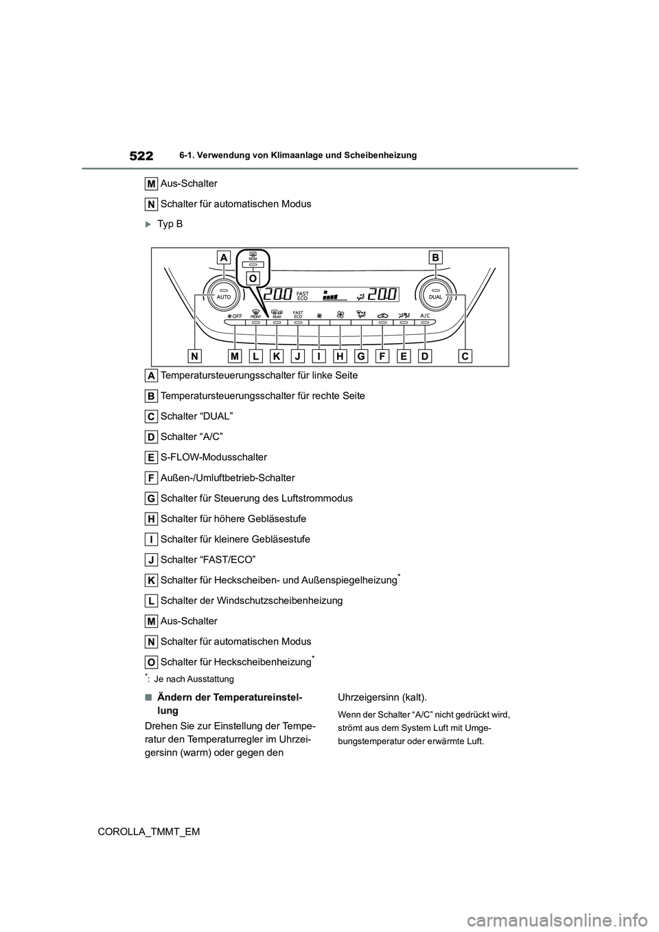 TOYOTA COROLLA 2021 Betriebsanleitungen (in German) 5226-1. Verwendung von Klimaanlage und Scheibenheizung
COROLLA_TMMT_EM
Aus-Schalter
Schalter für automatischen Modus
Ty p B
Temperatursteuerungsschal ter für linke Seite
Temperatursteuerungss TOYOTA COROLLA 2021 Betriebsanleitungen (in German) 5226-1. Verwendung von Klimaanlage und Scheibenheizung
COROLLA_TMMT_EM
Aus-Schalter
Schalter für automatischen Modus
Ty p B
Temperatursteuerungsschal ter für linke Seite
Temperatursteuerungss