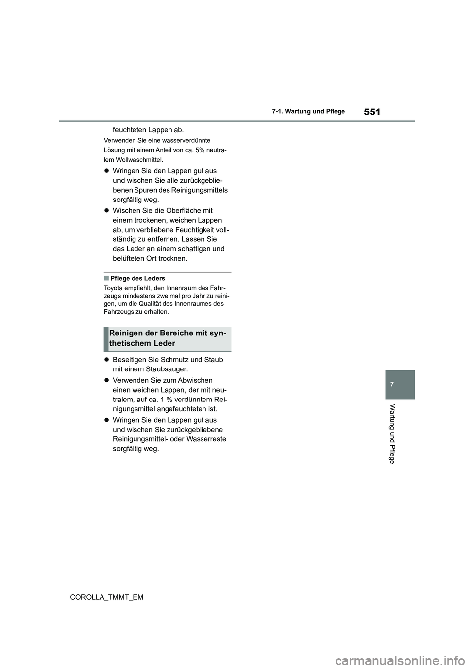 TOYOTA COROLLA 2021 Betriebsanleitungen (in German) 551
7
7-1. Wartung und Pflege
Wartung und Pflege
COROLLA_TMMT_EM
feuchteten Lappen ab.
Verwenden Sie eine wasserverdünnte
Lösung mit einem Anteil von ca. 5% neutra-
lem Wollwaschmittel.
Wrin TOYOTA COROLLA 2021 Betriebsanleitungen (in German) 551
7
7-1. Wartung und Pflege
Wartung und Pflege
COROLLA_TMMT_EM
feuchteten Lappen ab.
Verwenden Sie eine wasserverdünnte
Lösung mit einem Anteil von ca. 5% neutra-
lem Wollwaschmittel.
Wrin