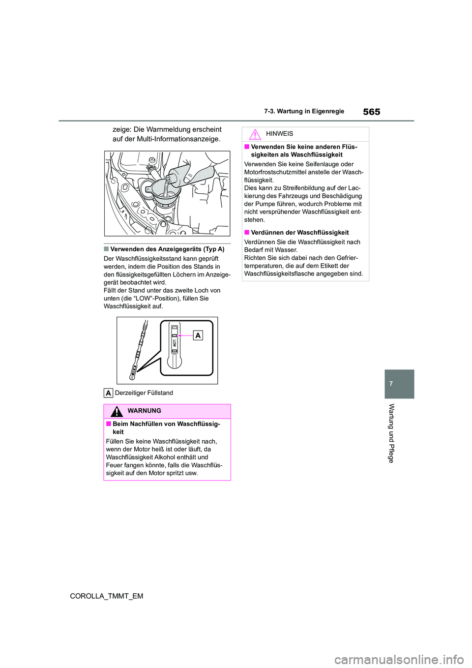 TOYOTA COROLLA 2021 Betriebsanleitungen (in German) 565
7
7-3. Wartung in Eigenregie
Wartung und Pflege
COROLLA_TMMT_EM
zeige: Die Warnmeldung erscheint
auf der Multi-Informationsanzeige.
■Verwenden des Anzeigegeräts (Typ A)
Der Waschflüssigke TOYOTA COROLLA 2021 Betriebsanleitungen (in German) 565
7
7-3. Wartung in Eigenregie
Wartung und Pflege
COROLLA_TMMT_EM
zeige: Die Warnmeldung erscheint
auf der Multi-Informationsanzeige.
■Verwenden des Anzeigegeräts (Typ A)
Der Waschflüssigke