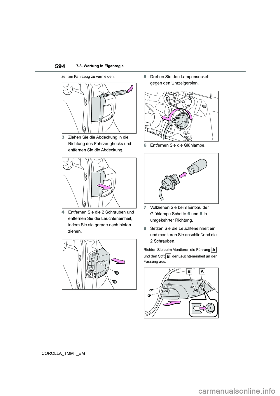TOYOTA COROLLA 2021 Betriebsanleitungen (in German) 5947-3. Wartung in Eigenregie
COROLLA_TMMT_EM
zer am Fahrzeug zu vermeiden.
3Ziehen Sie die Abdeckung in die
Richtung des Fahrzeughecks und
entfernen Sie die Abdeckung.
4 Entfernen Sie die 2 Schra TOYOTA COROLLA 2021 Betriebsanleitungen (in German) 5947-3. Wartung in Eigenregie
COROLLA_TMMT_EM
zer am Fahrzeug zu vermeiden.
3Ziehen Sie die Abdeckung in die
Richtung des Fahrzeughecks und
entfernen Sie die Abdeckung.
4 Entfernen Sie die 2 Schra