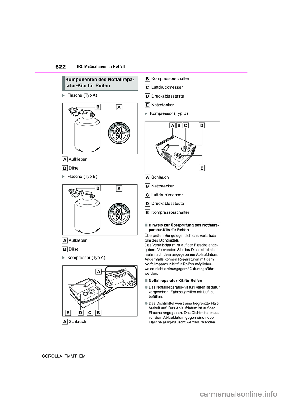 TOYOTA COROLLA 2021 Betriebsanleitungen (in German) 6228-2. Maßnahmen im Notfall
COROLLA_TMMT_EM
Flasche (Typ A)
Aufkleber
Düse
Flasche (Typ B)
Aufkleber
Düse
Kompressor (Typ A)
Schlauch
Kompressorschalter
Luftdruckmesser
Druckablas TOYOTA COROLLA 2021 Betriebsanleitungen (in German) 6228-2. Maßnahmen im Notfall
COROLLA_TMMT_EM
Flasche (Typ A)
Aufkleber
Düse
Flasche (Typ B)
Aufkleber
Düse
Kompressor (Typ A)
Schlauch
Kompressorschalter
Luftdruckmesser
Druckablas