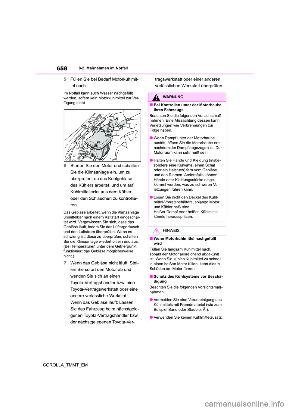 TOYOTA COROLLA 2021 Betriebsanleitungen (in German) 6588-2. Maßnahmen im Notfall
COROLLA_TMMT_EM
5 Füllen Sie bei Bedarf Motorkühlmit-
tel nach.
Im Notfall kann auch Wasser nachgefüllt
werden, sofern kein Motorkühlmittel zur Ver- fügung steht TOYOTA COROLLA 2021 Betriebsanleitungen (in German) 6588-2. Maßnahmen im Notfall
COROLLA_TMMT_EM
5 Füllen Sie bei Bedarf Motorkühlmit-
tel nach.
Im Notfall kann auch Wasser nachgefüllt
werden, sofern kein Motorkühlmittel zur Ver- fügung steht