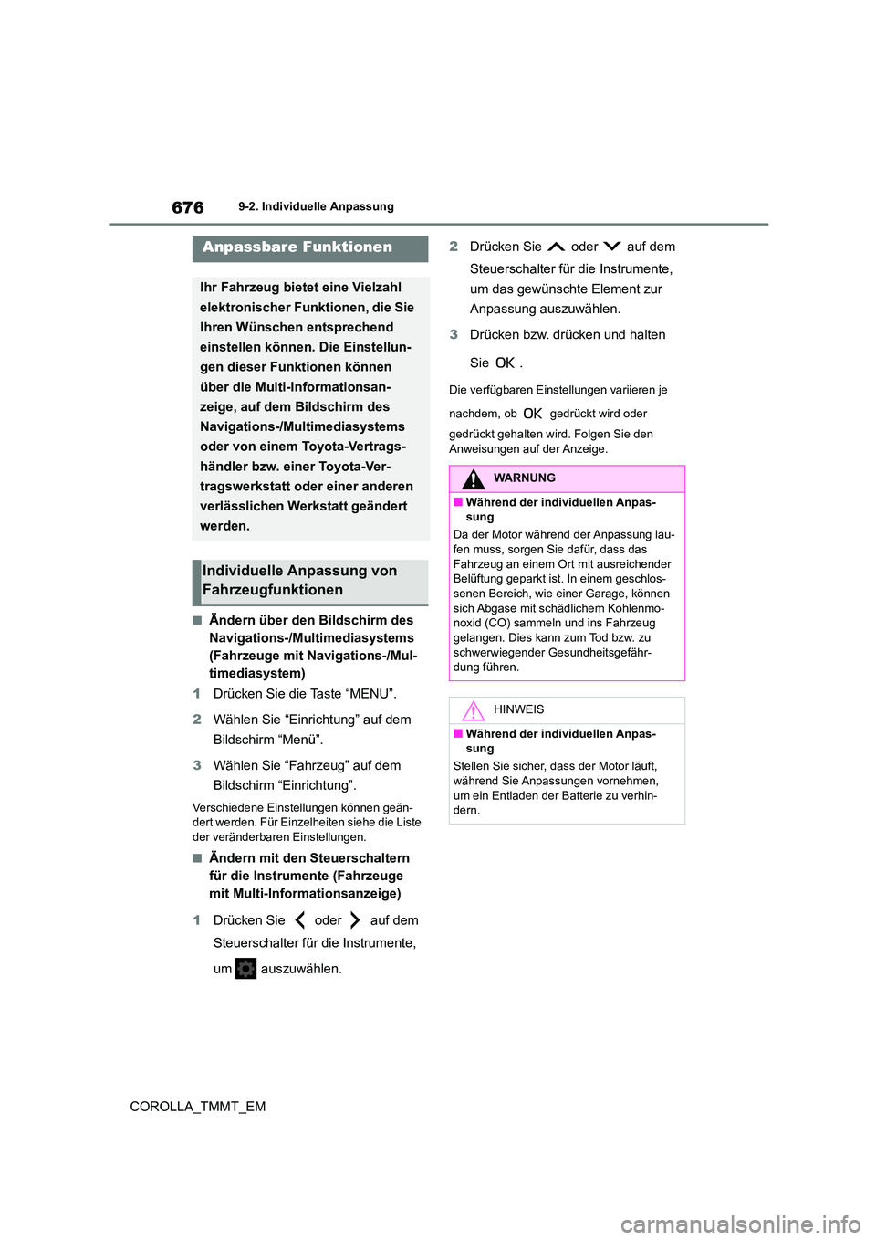 TOYOTA COROLLA 2021 Betriebsanleitungen (in German) 6769-2. Individuelle Anpassung
COROLLA_TMMT_EM
9-2.Individuelle Anpassung
■Ändern über den Bildschirm des
Navigations-/Multimediasystems
(Fahrzeuge mit Navigations-/Mul-
timediasystem)
1 Drüc TOYOTA COROLLA 2021 Betriebsanleitungen (in German) 6769-2. Individuelle Anpassung
COROLLA_TMMT_EM
9-2.Individuelle Anpassung
■Ändern über den Bildschirm des
Navigations-/Multimediasystems
(Fahrzeuge mit Navigations-/Mul-
timediasystem)
1 Drüc