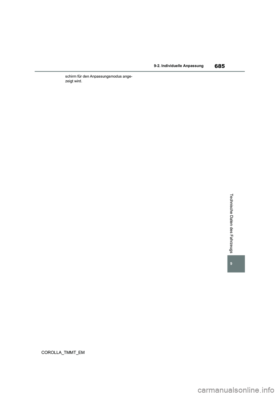 TOYOTA COROLLA 2021 Betriebsanleitungen (in German) 685
9
9-2. Individuelle Anpassung
COROLLA_TMMT_EM
Technische Daten des Fahrzeugs
schirm für den Anpassungsmodus ange- zeigt wird. TOYOTA COROLLA 2021 Betriebsanleitungen (in German) 685
9
9-2. Individuelle Anpassung
COROLLA_TMMT_EM
Technische Daten des Fahrzeugs
schirm für den Anpassungsmodus ange- zeigt wird.