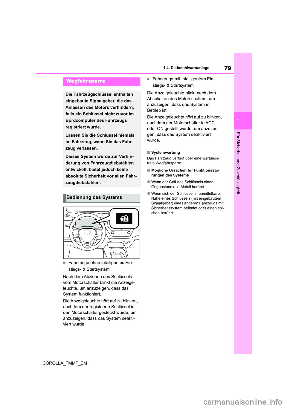 TOYOTA COROLLA 2020 Betriebsanleitungen (in German) 79
1
1-4. Diebstahlwarnanlage
Für Sicherheit und Zuverlässigkeit
COROLLA_TMMT_EM
1-4.Diebstahlwarnanlage
Fahrzeuge ohne intelligentes Ein-
stiegs- & Startsystem
Nach dem Abziehen des Schlüsse TOYOTA COROLLA 2020 Betriebsanleitungen (in German) 79
1
1-4. Diebstahlwarnanlage
Für Sicherheit und Zuverlässigkeit
COROLLA_TMMT_EM
1-4.Diebstahlwarnanlage
Fahrzeuge ohne intelligentes Ein-
stiegs- & Startsystem
Nach dem Abziehen des Schlüsse