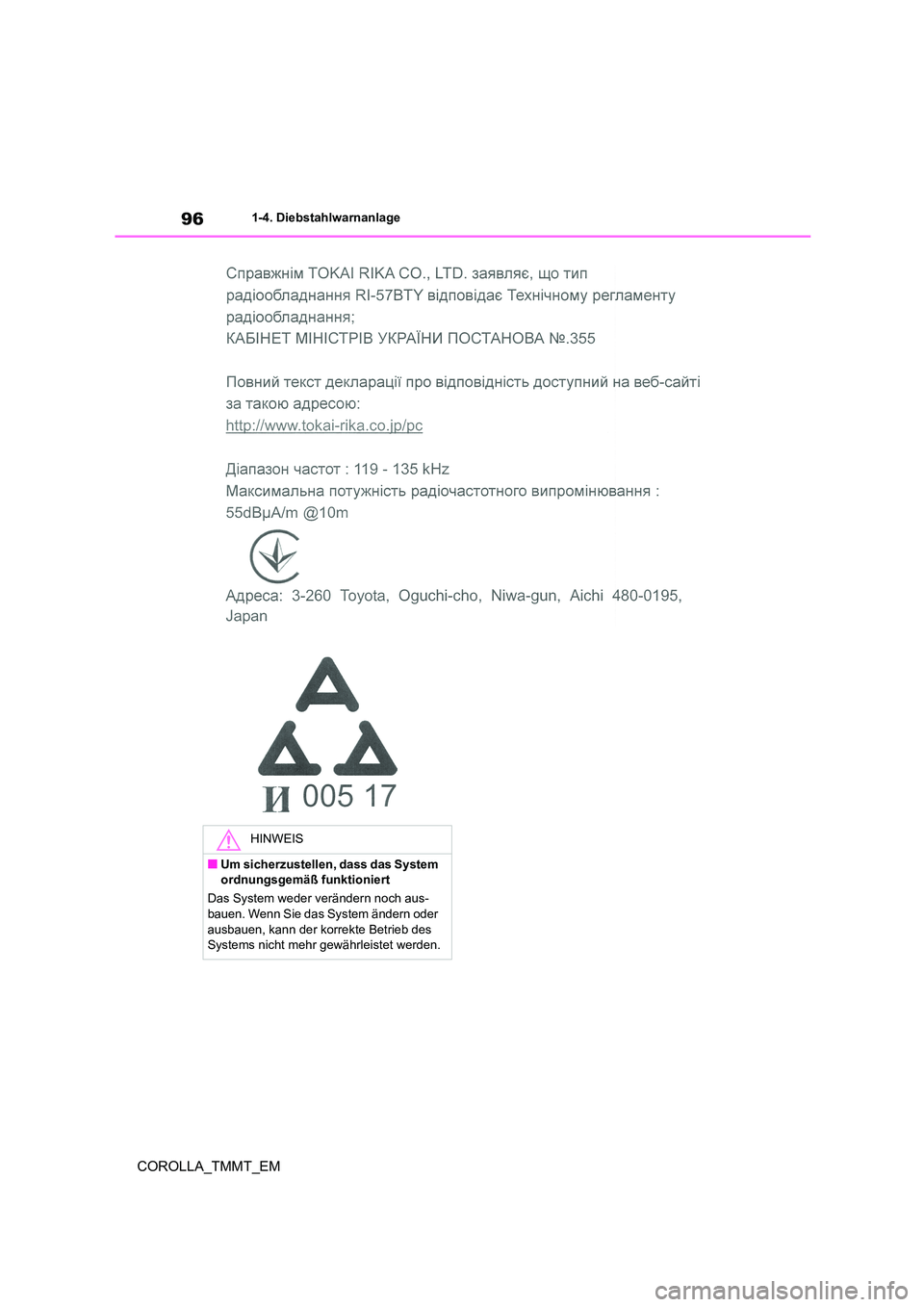 TOYOTA COROLLA 2020  Betriebsanleitungen (in German) 961-4. Diebstahlwarnanlage
COROLLA_TMMT_EM
HINWEIS
■Um sicherzustellen, dass das System  
ordnungsgemäß funktioniert 
Das System weder verändern noch aus- bauen. Wenn Sie das System ändern oder 