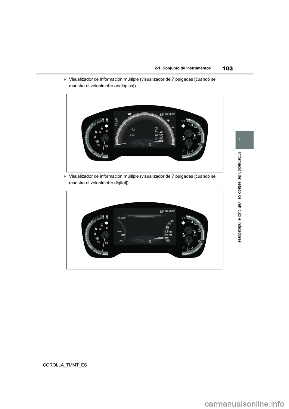 TOYOTA COROLLA 2020 Manual del propietario (in Spanish) 103
2
2-1. Conjunto de instrumentos
Información del estado del vehículo e indicadores
COROLLA_TMMT_ES
Visualizador de información múltiple (visualizador de 7 pulgadas [cuando se
muestra el v TOYOTA COROLLA 2020 Manual del propietario (in Spanish) 103
2
2-1. Conjunto de instrumentos
Información del estado del vehículo e indicadores
COROLLA_TMMT_ES
Visualizador de información múltiple (visualizador de 7 pulgadas [cuando se
muestra el v