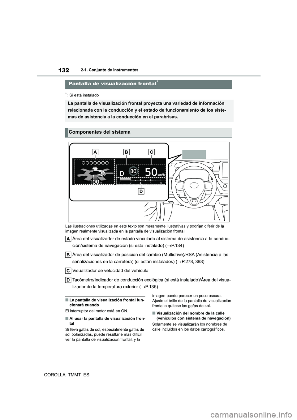 TOYOTA COROLLA 2020 Manual del propietario (in Spanish) 1322-1. Conjunto de instrumentos
COROLLA_TMMT_ES
*: Si está instalado
Las ilustraciones utilizadas en este texto son meramente ilustrativas y podrían diferir de la
imagen realmente visualizada e TOYOTA COROLLA 2020 Manual del propietario (in Spanish) 1322-1. Conjunto de instrumentos
COROLLA_TMMT_ES
*: Si está instalado
Las ilustraciones utilizadas en este texto son meramente ilustrativas y podrían diferir de la
imagen realmente visualizada e