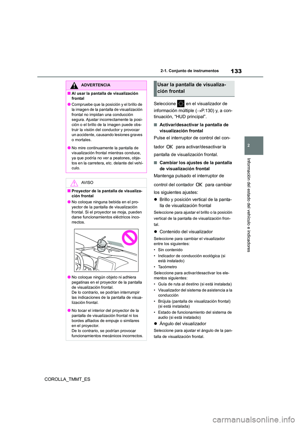 TOYOTA COROLLA 2020 Manual del propietario (in Spanish) 133
2
2-1. Conjunto de instrumentos
Información del estado del vehículo e indicadores
COROLLA_TMMT_ES
Seleccione en el visualizador de
información múltiple ( P.130) y, a con-
tinuación, TOYOTA COROLLA 2020 Manual del propietario (in Spanish) 133
2
2-1. Conjunto de instrumentos
Información del estado del vehículo e indicadores
COROLLA_TMMT_ES
Seleccione en el visualizador de
información múltiple ( P.130) y, a con-
tinuación,