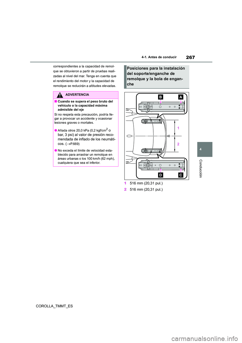 TOYOTA COROLLA 2021  Manual del propietario (in Spanish) 267
4 
4-1. Antes de conducir
Conducción
COROLLA_TMMT_ES
correspondientes a la capacidad de remol- 
que se obtuvieron a partir de pruebas reali-
zadas al nivel del mar. Tenga en cuenta que 
el rendim