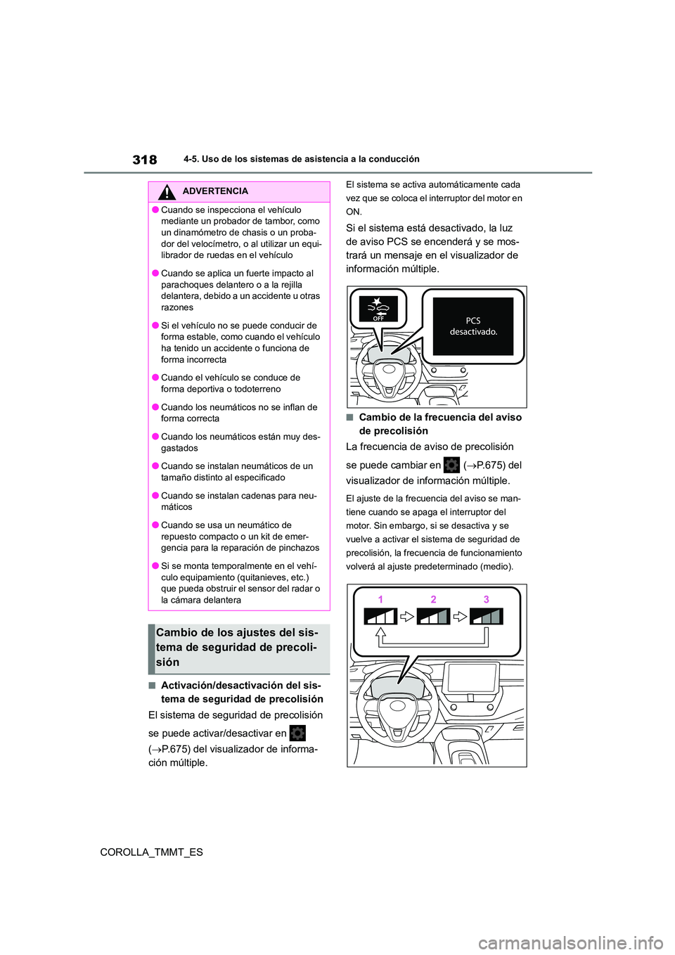 TOYOTA COROLLA 2021  Manual del propietario (in Spanish) 3184-5. Uso de los sistemas de asistencia a la conducción
COROLLA_TMMT_ES
■Activación/desactivación del sis- 
tema de seguridad de precolisión 
El sistema de seguridad de precolisión  
se puede