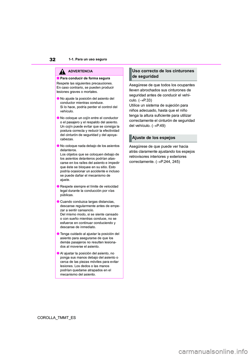 TOYOTA COROLLA 2020 Manual del propietario (in Spanish) 321-1. Para un uso seguro
COROLLA_TMMT_ES
Asegúrese de que todos los ocupantes
lleven abrochados sus cinturones de
seguridad antes de conducir el vehí-
culo. ( P. 3 3 )
Utilice un sistema de TOYOTA COROLLA 2020 Manual del propietario (in Spanish) 321-1. Para un uso seguro
COROLLA_TMMT_ES
Asegúrese de que todos los ocupantes
lleven abrochados sus cinturones de
seguridad antes de conducir el vehí-
culo. ( P. 3 3 )
Utilice un sistema de