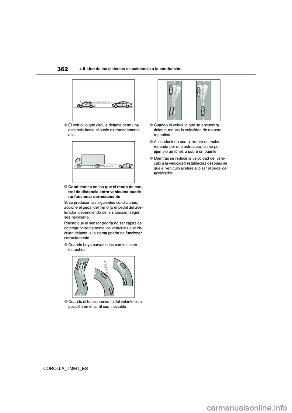 TOYOTA COROLLA 2021 Manual del propietario (in Spanish) 3624-5. Uso de los sistemas de asistencia a la conducción
COROLLA_TMMT_ES
●El vehículo que circula delante tiene una distancia hasta el suelo extremadamente
alta
■Condiciones en las que el mo TOYOTA COROLLA 2021 Manual del propietario (in Spanish) 3624-5. Uso de los sistemas de asistencia a la conducción
COROLLA_TMMT_ES
●El vehículo que circula delante tiene una distancia hasta el suelo extremadamente
alta
■Condiciones en las que el mo