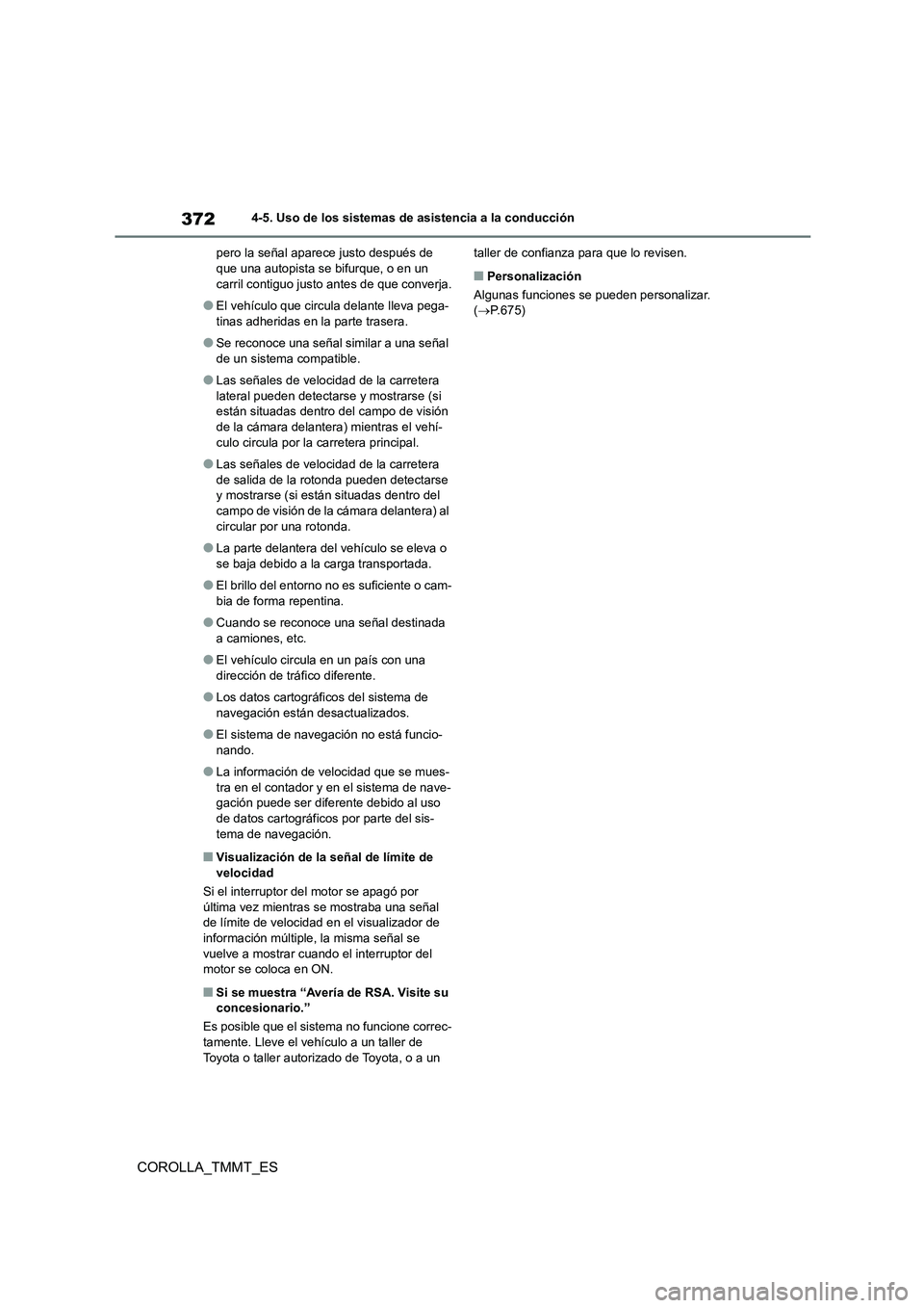 TOYOTA COROLLA 2020 Manual del propietario (in Spanish) 3724-5. Uso de los sistemas de asistencia a la conducción
COROLLA_TMMT_ES
pero la señal aparece justo después de que una autopista se bifurque, o en un
carril contiguo justo antes de que converj TOYOTA COROLLA 2020 Manual del propietario (in Spanish) 3724-5. Uso de los sistemas de asistencia a la conducción
COROLLA_TMMT_ES
pero la señal aparece justo después de que una autopista se bifurque, o en un
carril contiguo justo antes de que converj