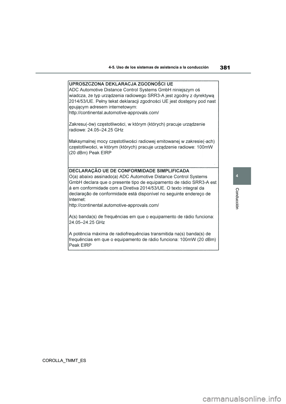 TOYOTA COROLLA 2021 Manual del propietario (in Spanish) 381
4
4-5. Uso de los sistemas de asistencia a la conducción
Conducción
COROLLA_TMMT_ES TOYOTA COROLLA 2021 Manual del propietario (in Spanish) 381
4
4-5. Uso de los sistemas de asistencia a la conducción
Conducción
COROLLA_TMMT_ES