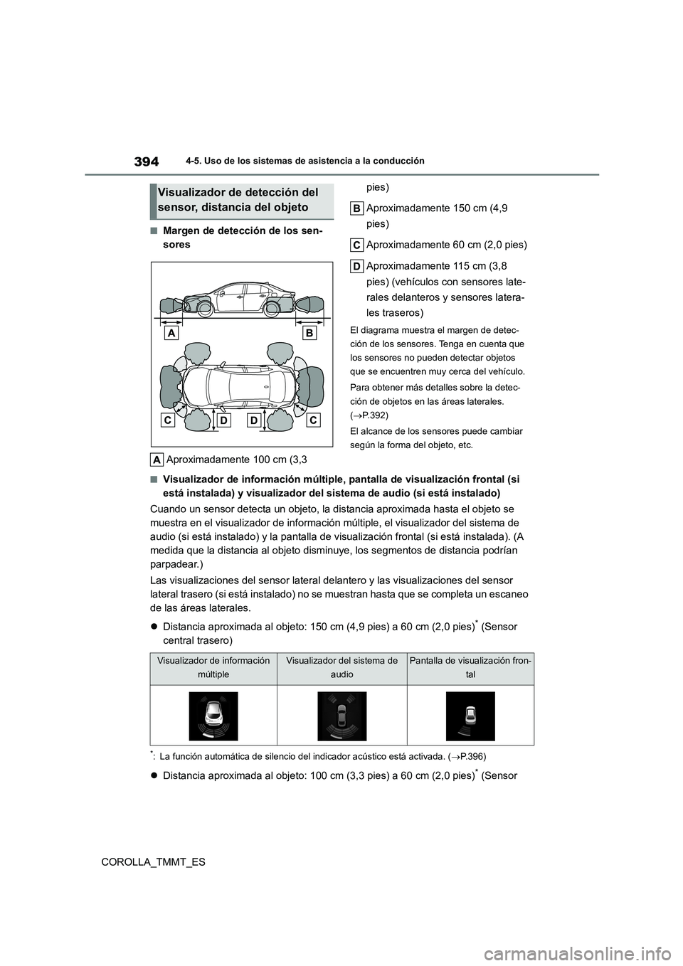 TOYOTA COROLLA 2020  Manual del propietario (in Spanish) 3944-5. Uso de los sistemas de asistencia a la conducción
COROLLA_TMMT_ES
■Margen de detección de los sen- 
sores 
Aproximadamente 100 cm (3,3  
pies) 
Aproximadamente 150 cm (4,9  
pies) 
Aproxim
