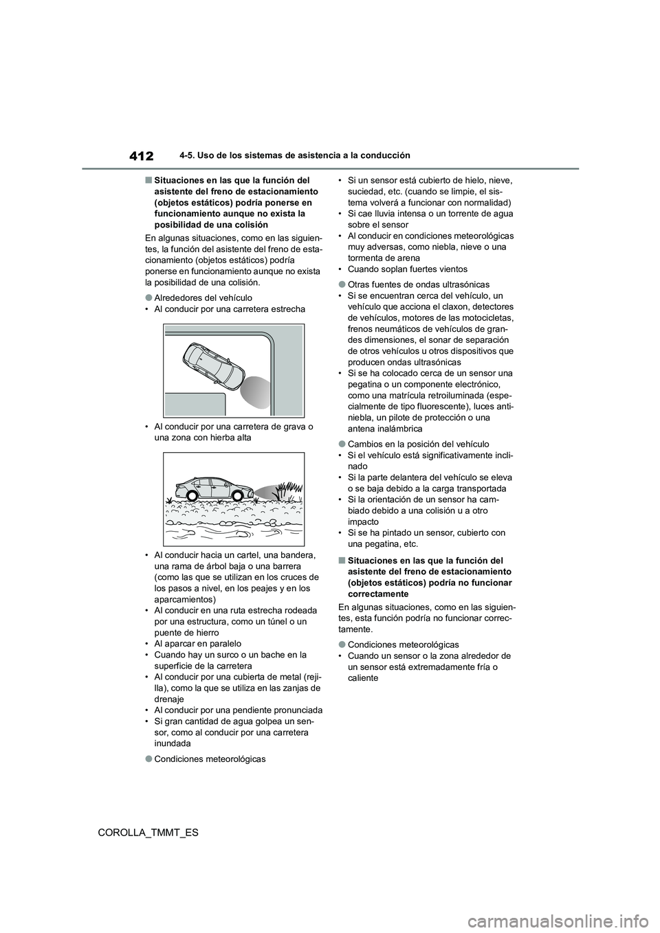 TOYOTA COROLLA 2021 Manual del propietario (in Spanish) 4124-5. Uso de los sistemas de asistencia a la conducción
COROLLA_TMMT_ES
■Situaciones en las que la función del asistente del freno de estacionamiento
(objetos estáticos) podría ponerse en
TOYOTA COROLLA 2021 Manual del propietario (in Spanish) 4124-5. Uso de los sistemas de asistencia a la conducción
COROLLA_TMMT_ES
■Situaciones en las que la función del asistente del freno de estacionamiento
(objetos estáticos) podría ponerse en