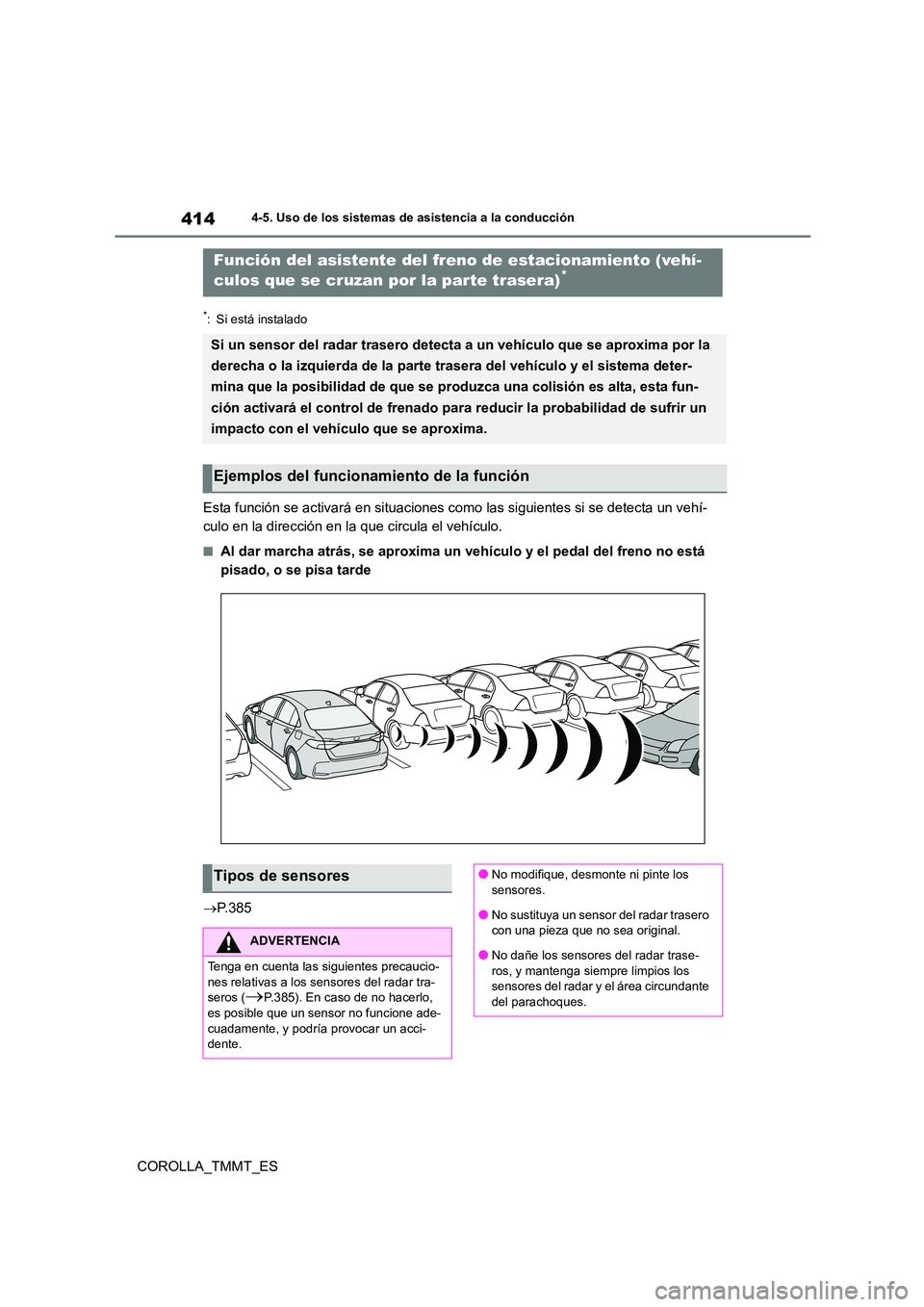 TOYOTA COROLLA 2021 Manual del propietario (in Spanish) 4144-5. Uso de los sistemas de asistencia a la conducción
COROLLA_TMMT_ES
*: Si está instalado
Esta función se activará en situaciones como las siguientes si se detecta un vehí-
culo en la direc TOYOTA COROLLA 2021 Manual del propietario (in Spanish) 4144-5. Uso de los sistemas de asistencia a la conducción
COROLLA_TMMT_ES
*: Si está instalado
Esta función se activará en situaciones como las siguientes si se detecta un vehí-
culo en la direc