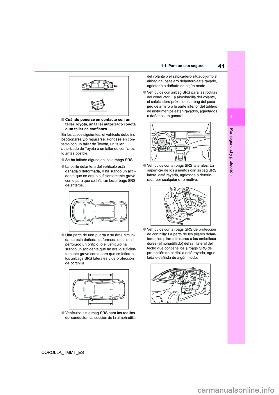 TOYOTA COROLLA 2021 Manual del propietario (in Spanish) 41
1
1-1. Para un uso seguro
Por seguridad y protección
COROLLA_TMMT_ES
■Cuándo ponerse en contacto con un taller Toyota, un taller autorizado Toyota
o un taller de confianza
En los casos sig TOYOTA COROLLA 2021 Manual del propietario (in Spanish) 41
1
1-1. Para un uso seguro
Por seguridad y protección
COROLLA_TMMT_ES
■Cuándo ponerse en contacto con un taller Toyota, un taller autorizado Toyota
o un taller de confianza
En los casos sig