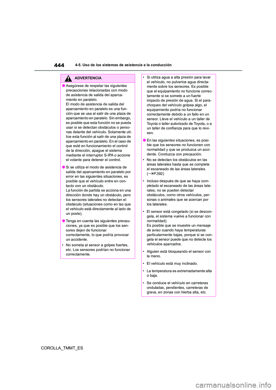 TOYOTA COROLLA 2021 Manual del propietario (in Spanish) 4444-5. Uso de los sistemas de asistencia a la conducción
COROLLA_TMMT_ES
ADVERTENCIA
●Asegúrese de respetar las siguientes
precauciones relacionadas con modo
de asistencia de sa lida del aparc TOYOTA COROLLA 2021 Manual del propietario (in Spanish) 4444-5. Uso de los sistemas de asistencia a la conducción
COROLLA_TMMT_ES
ADVERTENCIA
●Asegúrese de respetar las siguientes
precauciones relacionadas con modo
de asistencia de sa lida del aparc