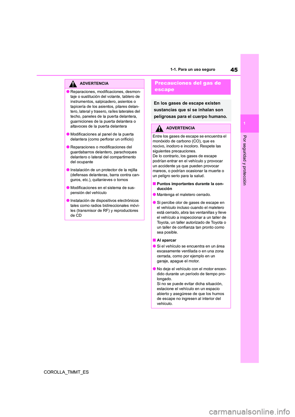 TOYOTA COROLLA 2021 Manual del propietario (in Spanish) 45
1
1-1. Para un uso seguro
Por seguridad y protección
COROLLA_TMMT_ES
ADVERTENCIA
●Reparaciones, modi ficaciones, desmon-
taje o sustitución del volante, tablero de
instrumentos, salpicadero, TOYOTA COROLLA 2021 Manual del propietario (in Spanish) 45
1
1-1. Para un uso seguro
Por seguridad y protección
COROLLA_TMMT_ES
ADVERTENCIA
●Reparaciones, modi ficaciones, desmon-
taje o sustitución del volante, tablero de
instrumentos, salpicadero,