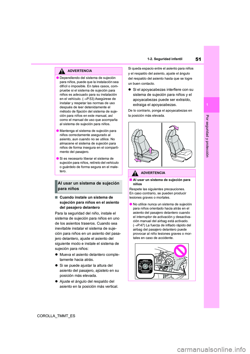 TOYOTA COROLLA 2020 Manual del propietario (in Spanish) 51
1
1-2. Seguridad infantil
Por seguridad y protección
COROLLA_TMMT_ES
■Cuando instale un sistema de
sujeción para niños en el asiento
del pasajero delantero
Para la seguridad del niño, in TOYOTA COROLLA 2020 Manual del propietario (in Spanish) 51
1
1-2. Seguridad infantil
Por seguridad y protección
COROLLA_TMMT_ES
■Cuando instale un sistema de
sujeción para niños en el asiento
del pasajero delantero
Para la seguridad del niño, in