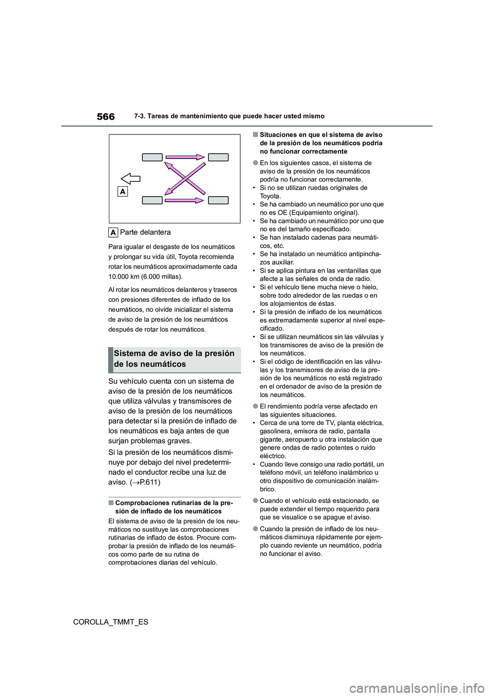 TOYOTA COROLLA 2021  Manual del propietario (in Spanish) 5667-3. Tareas de mantenimiento que puede hacer usted mismo
COROLLA_TMMT_ES 
Parte delantera
Para igualar el desgaste de los neumáticos  
y prolongar su vida útil, Toyota recomienda 
rotar los neum
