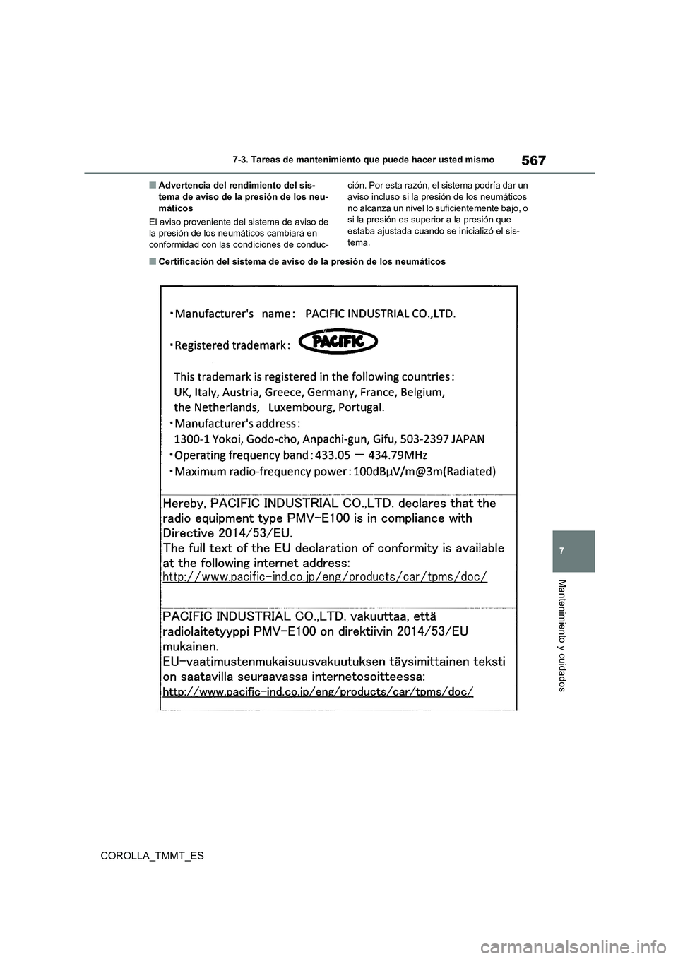 TOYOTA COROLLA 2021  Manual del propietario (in Spanish) 567
7 
7-3. Tareas de mantenimiento que puede hacer usted mismo
Mantenimiento y cuidados
COROLLA_TMMT_ES
■Advertencia del rendimiento del sis- tema de aviso de la presión de los neu- 
máticos 
El 